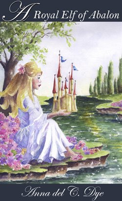 Post image for A Royal Elf of Abalon by Anna del C. Dye
