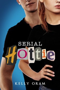 Post image for Serial Hottie by Kelly Oram